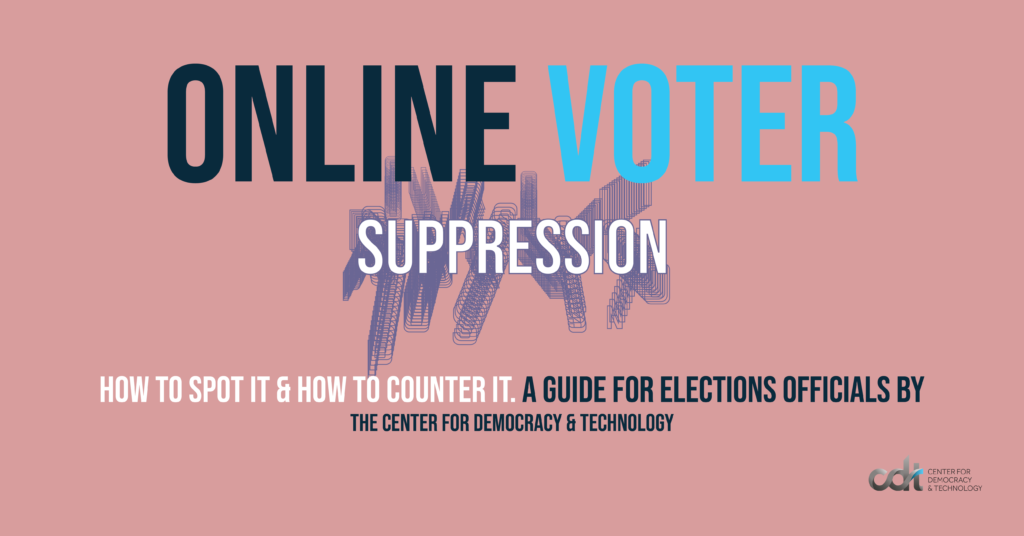 Cover of a CDT report, entitled "Online Voter Suppression: A Guide for Election Officials on How to Spot & Counter." Muted pink background, text in shades of blue and white. The outlines of the letters in the word "suppression" radiate outward, as if to act contrary to the word's meaning.