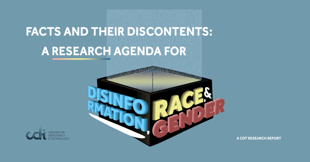 CDT's Research Report entitled "Facts and their Discontents: A Research Agenda for Disinformation, Race, and Gender."