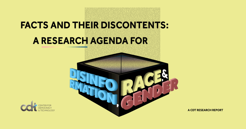CDT's Research Report entitled "Facts and their Discontents: A Research Agenda for Disinformation, Race, and Gender."