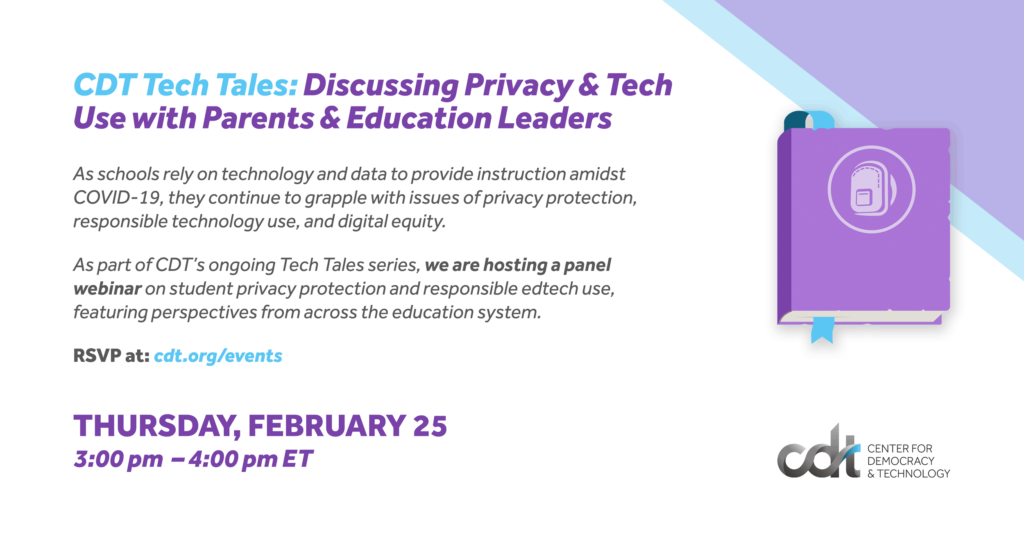 CDT webinar on February 25, 2021, entitled "Tech Tales: Discussing Privacy & Tech Use with Parents & Education Leaders"