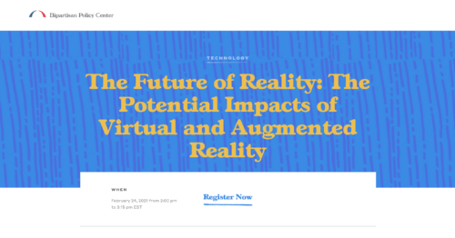 The Bipartisan Policy Center's Event - The Future of Reality: The Potential Impacts of Virtual and Augmented Reality