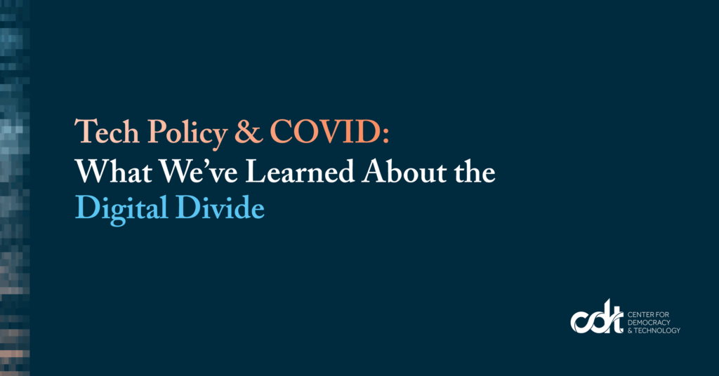 This is the first post in a series from CDT, entitled "Tech Policy & COVID: What We've Learned About the Digital Divide."