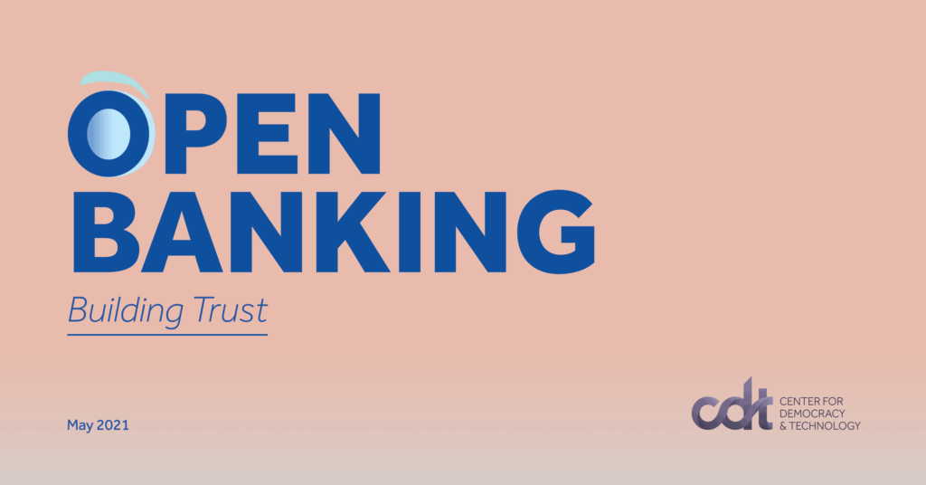 CDT report, entitled "Open Banking: Building Trust.""