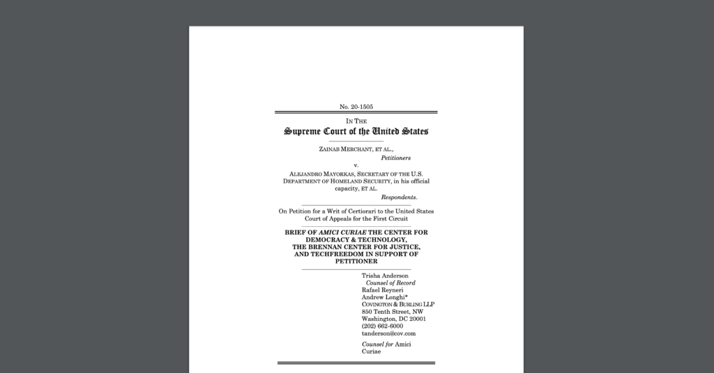CDT is joined by Tech Freedom & the Brennan Center in urging the Supreme Court to protect privacy at the U.S. border. This is an image of our brief in the case Merchant v. Mayorkas.