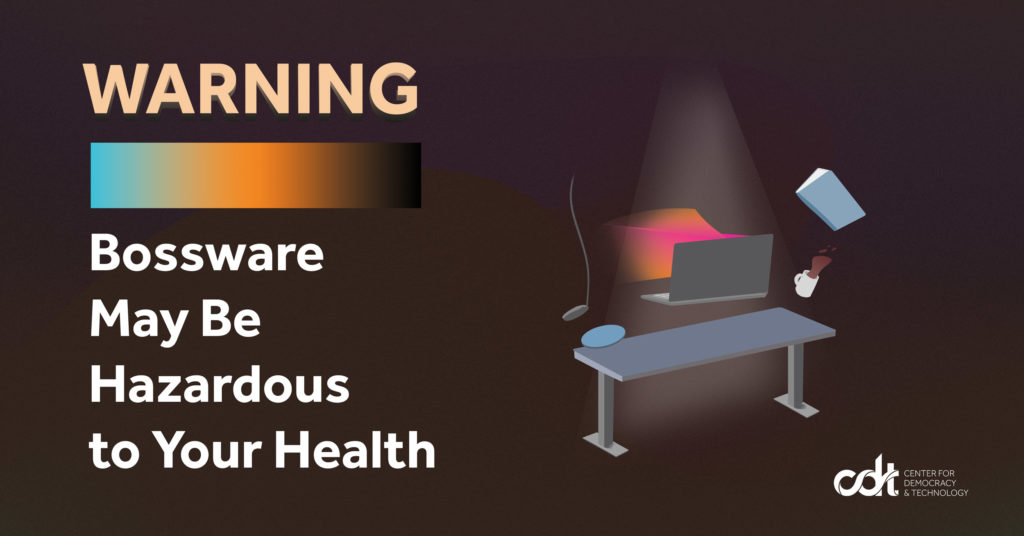 Graphic for the cover of CDT's report, entitled "Warning: Bossware May Be Hazardous to Your Health." Dark grainy background with white text overlaid, and a graphic of a grey computer levitating above a desk and omitting an ominous orange and pink light.