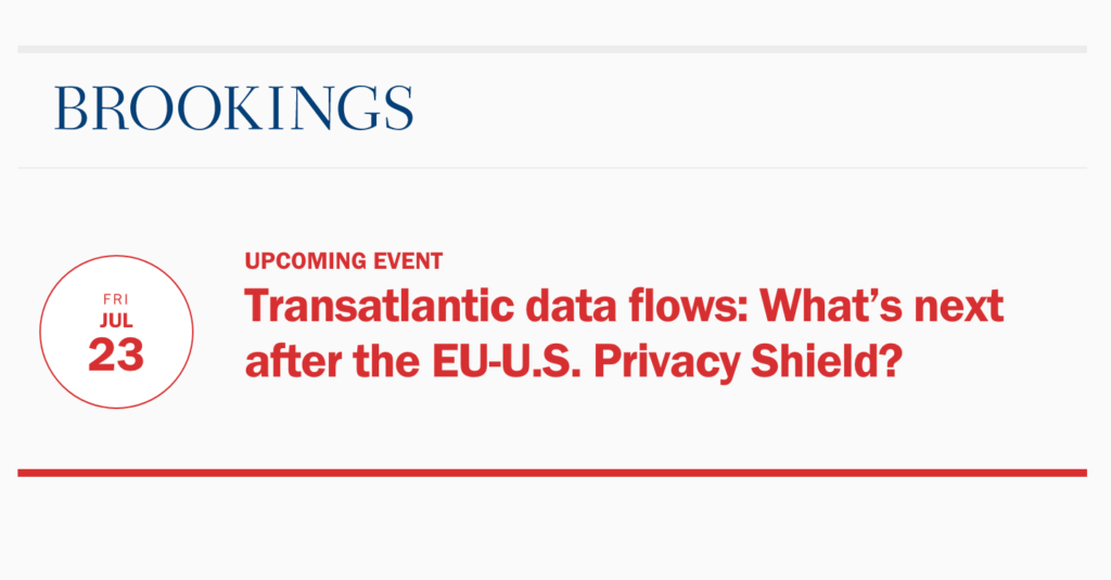 Screenshot of an upcoming Brookings event, entitled "Transatlantic data flows: Whats next after the EU-U.S. Privacy Shield?" Red text on a white background. CDT's Sharon Bradford Franklin is a speaker.