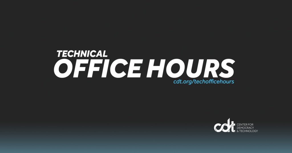 Graphic for CDT's Technical Office Hours project. Dark grey background with a light blue gradient on the bottom. Text says "Technical Office Hours. cdt.org/techofficehours" in white and blue text.