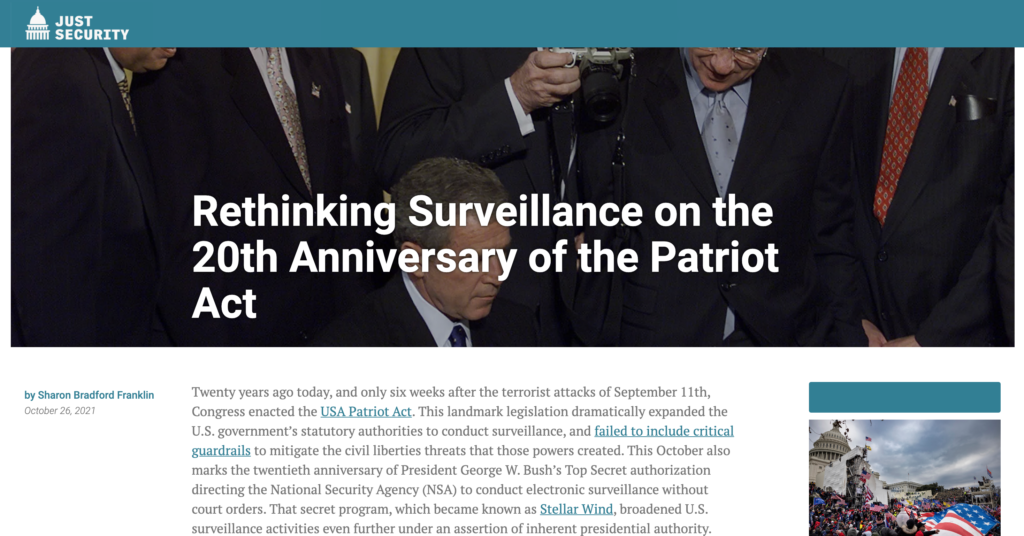 CDT's Sharon Bradford Franklin penned a post about surveillance reform on the 20th anniversary of the passage of the Patriot Act. The post is on Just Security, entitled "Rethinking Surveillance on the 20th Anniversary of the Patriot Act." White text on top of a photograph of the presidential signing of the Patriot Act.