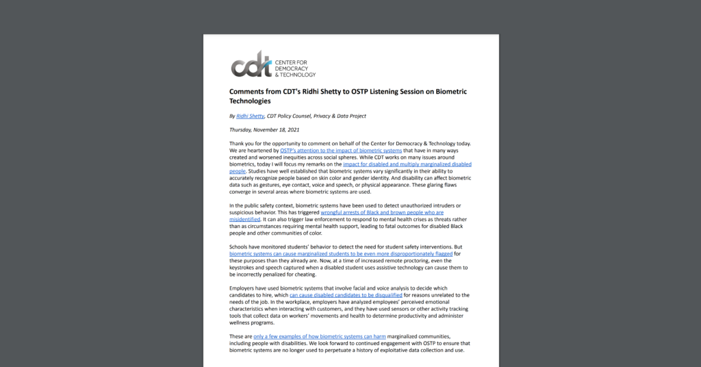 This document contains comments from CDT's Ridhi Shetty to the White House Office of Science and Technology Policy (OSTP) listening session on biometric technologies. White document on a dark grey background.