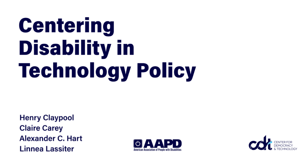 CDT and AAPD Report - Centering Disability in Technology Policy: Issue  Landscape and Potential Opportunities for Action - Center for Democracy and  Technology