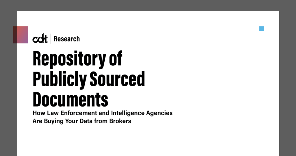 Repository of publicly sourced documents cited in CDT's report, "Legal Loopholes and Data for Dollars." White document on a dark grey background, with black text and blue & purple / orange rectangles.