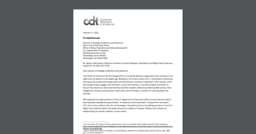 CDT submitted comments urging the U.S. Department of Education to address the disparate impact of disciplinary uses of student activity monitoring software and to protect the safety and privacy of students of diverse gender identities. White document on a dark grey background.