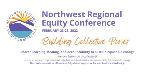 The 2022 Northwest Regional Equity Conference. This year's theme is 