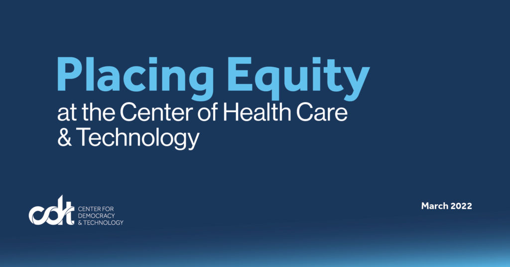 Placing Equity at the Center of Health Care & Technology. A dark blue background with light blue and white text, and a CDT logo in white. A light blue gradient falls gently from the bottom left corner to the right.