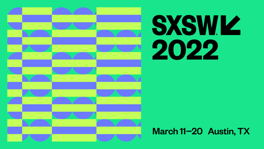 Event graphic for South by Southwest (SXSW) 2022. March 11-20, in Austin, Texas. Black text on bright green background, with light green and purple bars and circles creating a pattern.