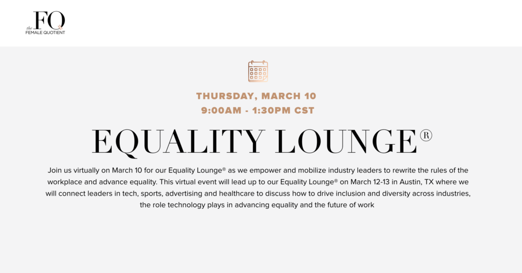 Event graphic for Female Quotient's event series, entitled Equality Lounge. Panel entitled "Disability, the Forgotten D in DE&I." In gold lettering: Thursday, March 10; 9:00 AM - 1:30 PM CST.