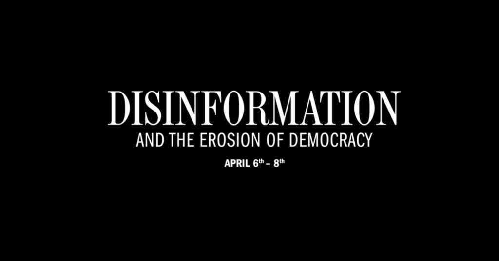 Event graphic for The Atlantic & University of Chicago's conference, entitled "Disinformation and the Erosion of Democracy." White text on a black background.
