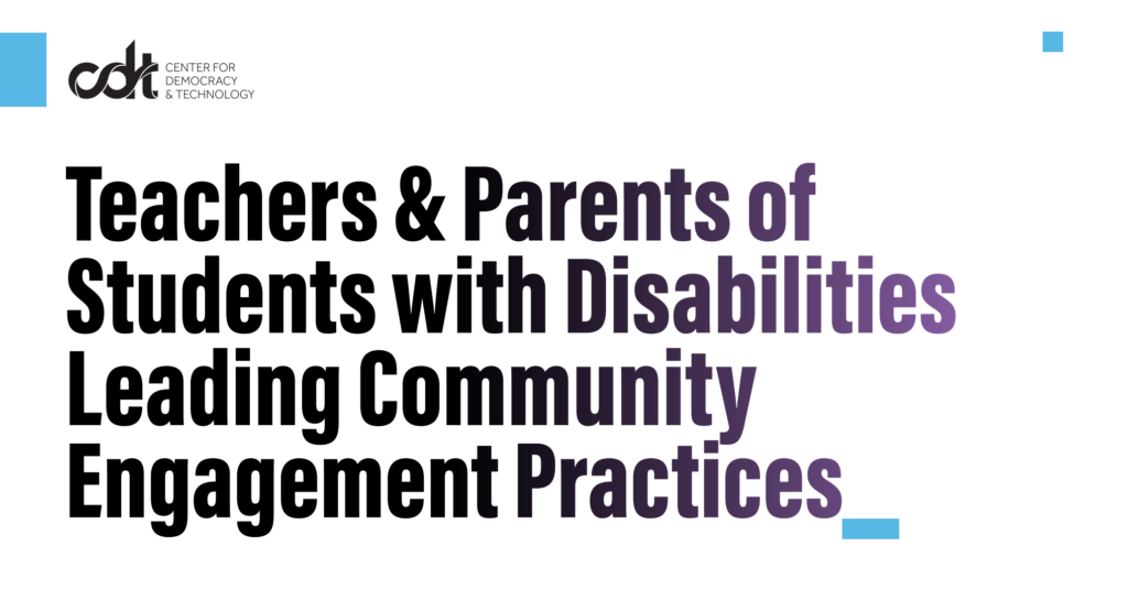 CDT research brief, entitled "Teachers & Parents of Students with Disabilities Leading Community Engagement Practices." Black text & CDT logo, with light blue graphic elements floating in various places.