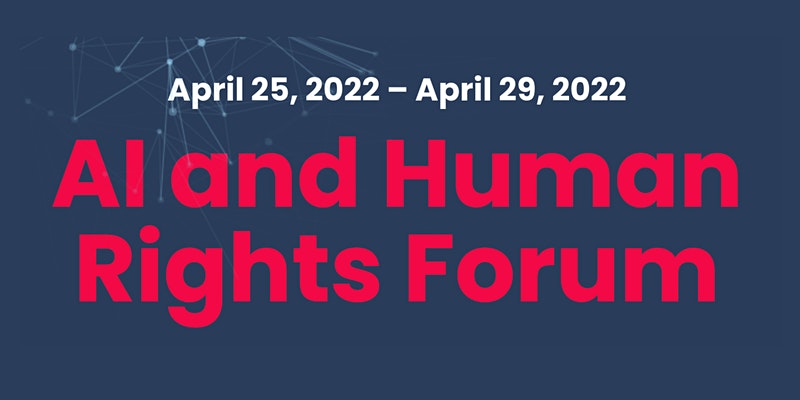 Event graphic for the 2022 AI and Human Rights Forum. Dates: April 25-29, 2022. Text in bright red and white, with a dark blue background and a grey series of "nodes" connecting in the background.