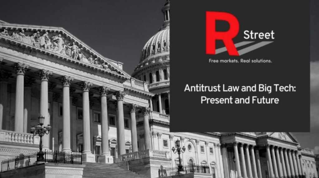 R Street event, entitled "Antitrust Law and Big Tech: Present and Future." Image of the U.S. Capitol, with a red and white R Street logo and event title in white text.