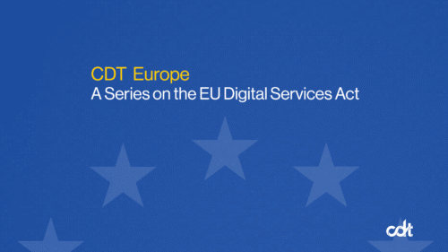 A blog series by the CDT Europe team on the EU Digital Services Act. Royal blue background, with a slightly visible circle of stars from the EU flag. Text in yellow and white.