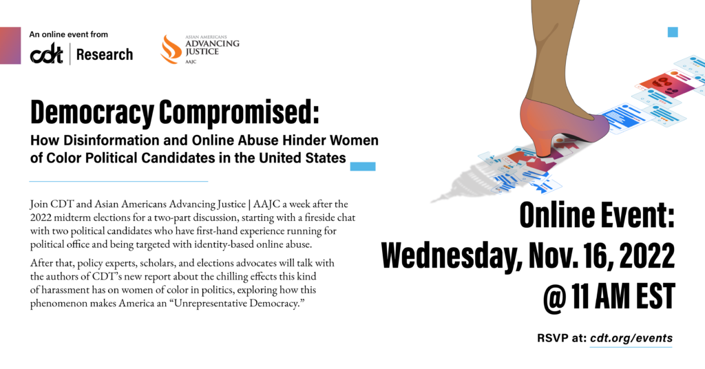 Graphic for a CDT and Asian Americans Advancing Justice | AAJC event, entitled "Democracy Compromised: How Disinformation and Online Abuse Hinder Women of Color Political Candidates in the United States." Illustration depicting a woman's leg in kitten heel stomping on malicious social media posts while casting a shadow of the U.S. capital building.