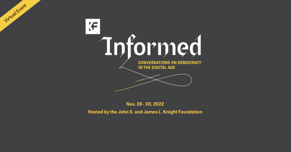 Event graphic for the Knight Foundation's 2022 Informed event. White and yellow text on a dark grey background.