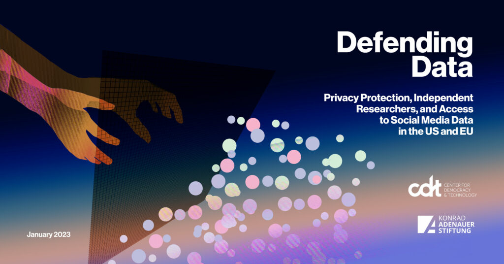 Graphic for a CDT report, entitled "Defending Data: Privacy Protection, Independent Researchers, and Access to Social Media Data in the US and EU." Yellow and orange hands attempt to grasp for data behind a grid / barrier.