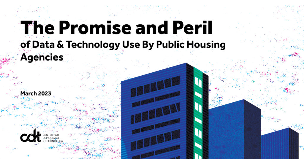 Graphic for CDT report, entitled "The Promise and Peril of Data & Technology Use by Public Housing Agencies." Illustration of blue and green buildings (which also resemble data servers), with a multicolor texture demonstrating the prevalence of data.