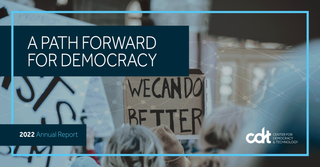 Cover graphic for the 2022 CDT annual report, entitled "A Path Forward for Democracy." Protest signs of varying messages in the background.
