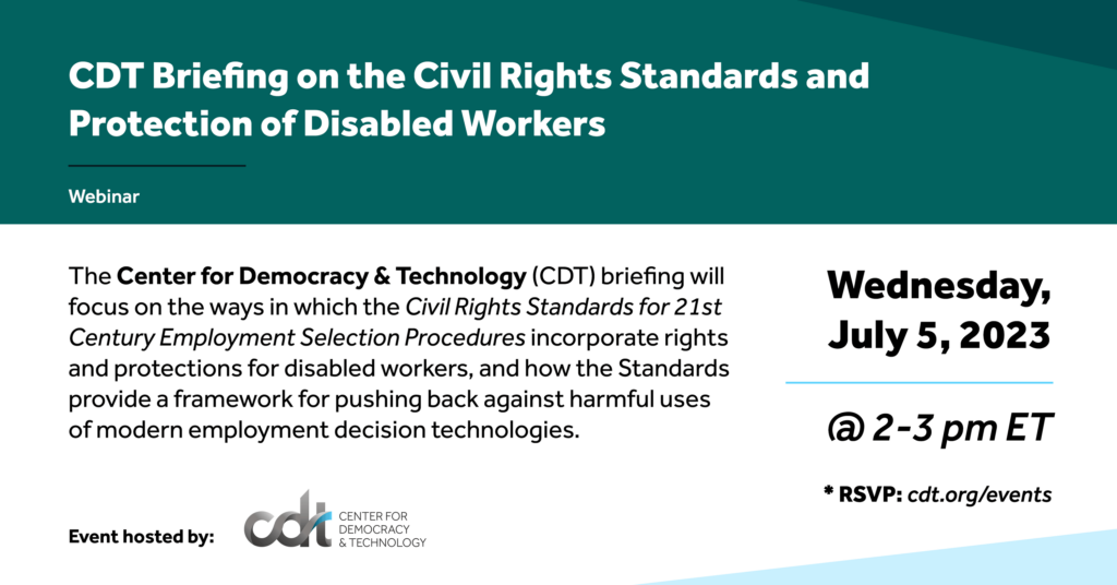 CDT event, entitled "CDT Briefing on the Civil Rights Standards and Protection of Disabled Workers." Wednesday, July 5, 2023 at 2pm ET. White text on a green background.