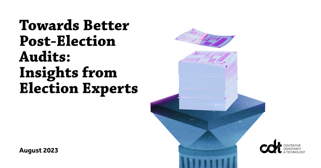 CDT report, entitled "Towards Better Post-Election Audits: Insights from Election Experts." Illustration of a stack of ballots on a pillar. Top ballot is being scanned.