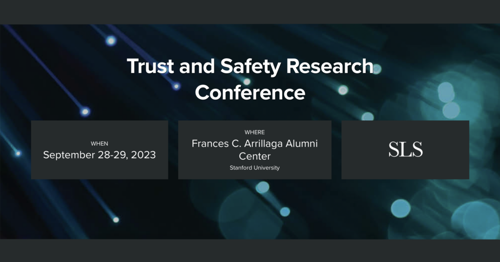 Stanford Law Schools Trust and Safety Research Conference 2023