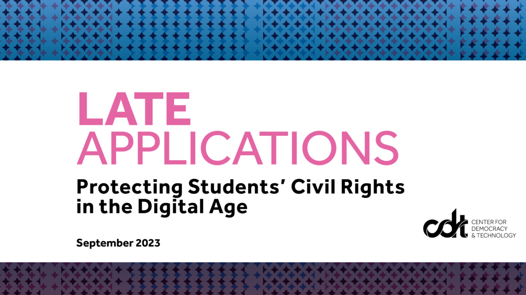 Graphic for CDT report, entitled "Late Applications: Protecting Students’ Civil Rights in the Digital Age."