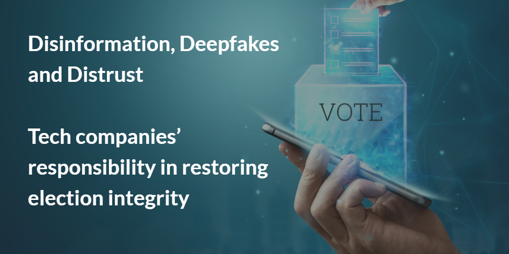 Graphic for Disinformation, Deepfakes and Distrust: Tech companies’ responsibility in restoring election integrity featuring white text in a green background with a hand holding a mobile phone in the corner