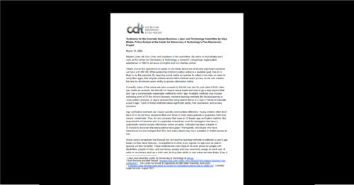 Testimony for the Colorado Senate Business, Labor, and Technology Committee by Aliya Bhatia, Policy Analyst at the Center for Democracy & Technology’s Free Expression Project. White document on black background.