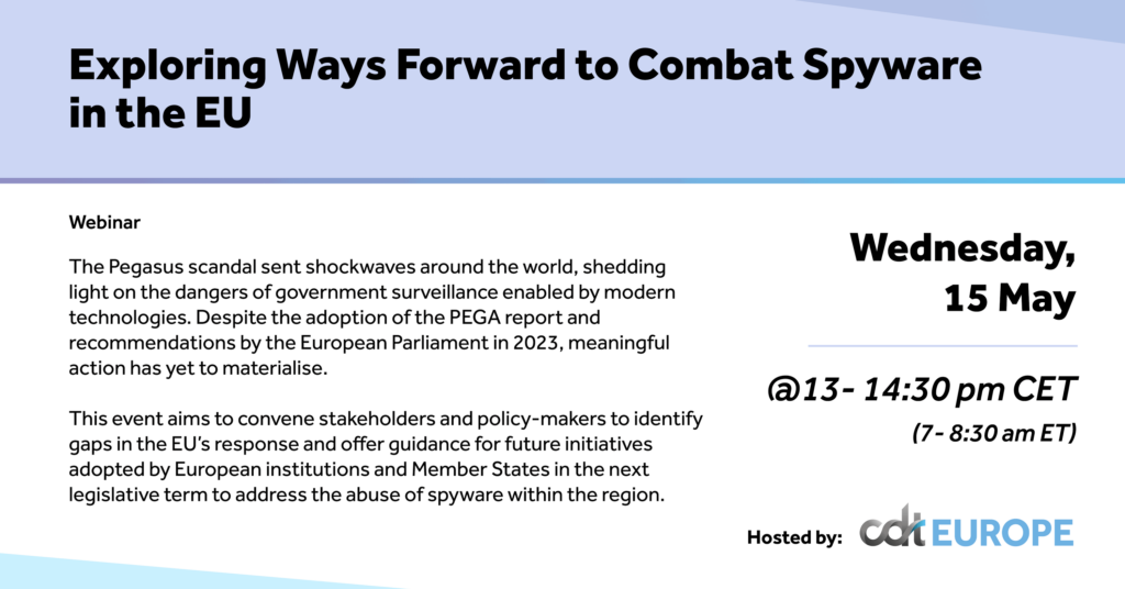 CDT Europe virtual event, entitled "Exploring Ways Forward to Combat Spyware in the EU." Wednesday, 15 May 2024 at 13-14:30 pm CET.
