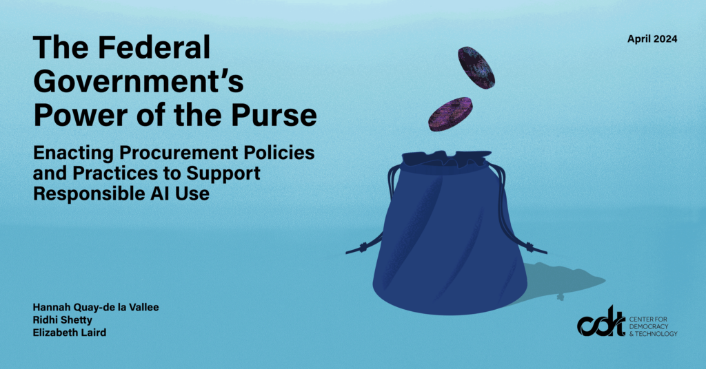 CDT report, entitled "The Federal Government’s Power of the Purse: Enacting Procurement Policies and Practices to Support Responsible AI Use." Illustration of an open blue change purse with drawstrings, and two purple coins falling inside.