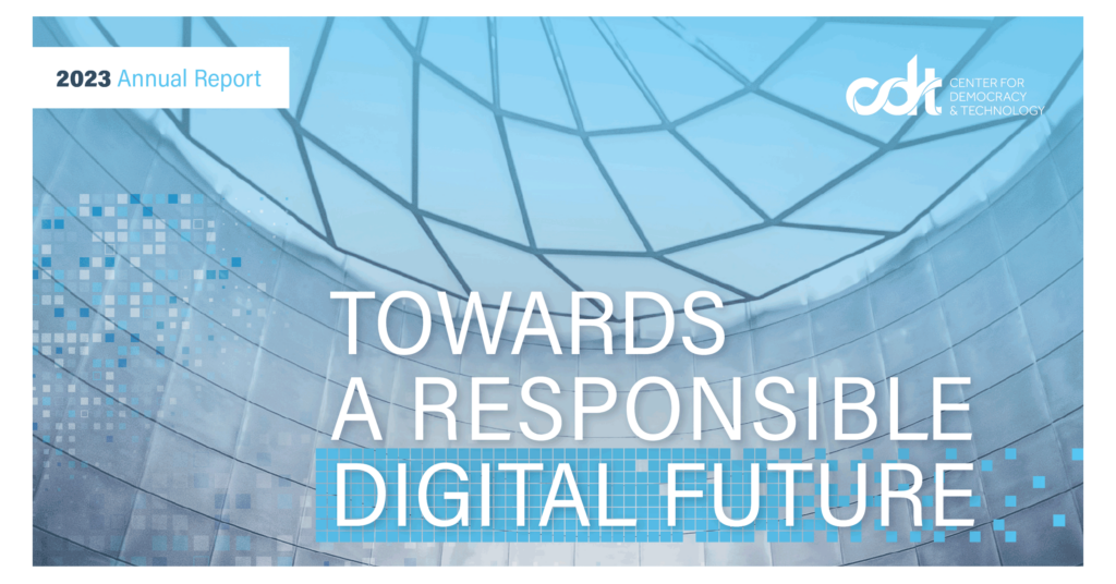 Cover graphic for the 2023 CDT annual report, entitled "Towards a Responsible Digital Future." Image of an open atrium, looking up.