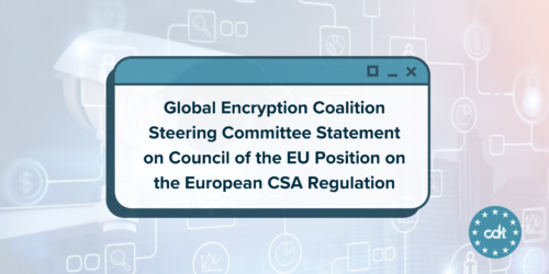 Global Encryption Coalition Steering Committee Statement on Council of the EU Position on the European CSA Regulation