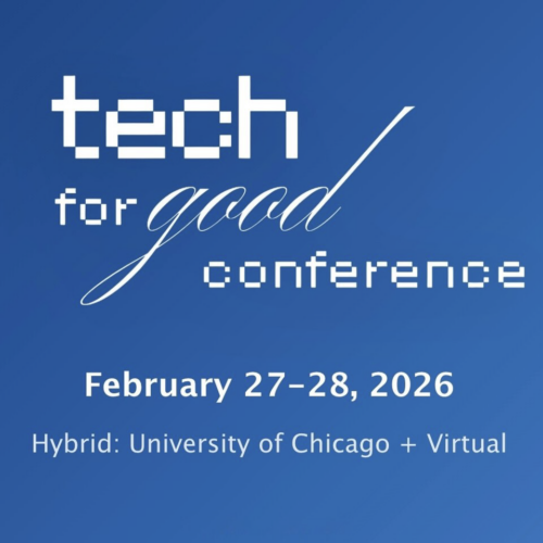 Promotional image for Tech for Good Conference, February 27–28, 2026, Hybrid: University of Chicago + Virtual.